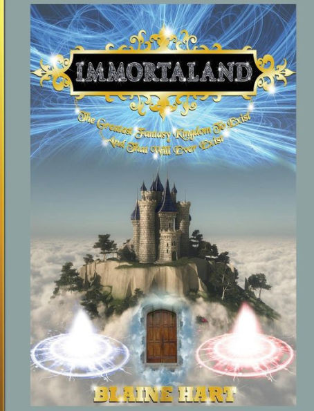 Immortaland: The Greatest Fantasy Kingdom To Exist And That Will Ever Exist (Greatest Magical Epic Fantasy Kingdom To Exist)