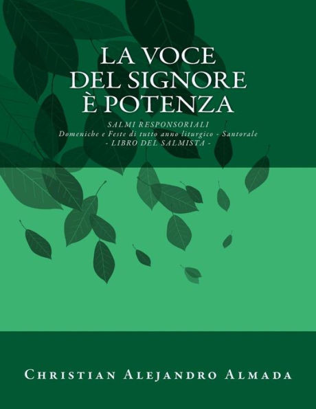 La Voce Del Signore È Potenza - Libro Del Salmista: Salmi Responsoriali Per Tutte Le Domeniche E Feste Dell'Intero Anno Liturgico- Santorale (Italian Edition)