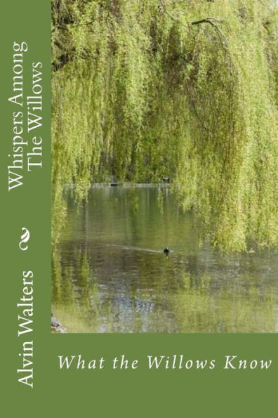 Whispers Among The Willows: What The Willows Know (Secrets Of The Groves)