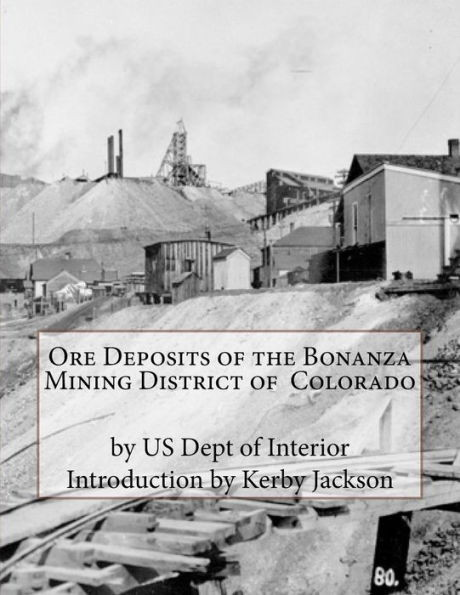 Ore Deposits Of The Bonanza Mining District Of Colorado