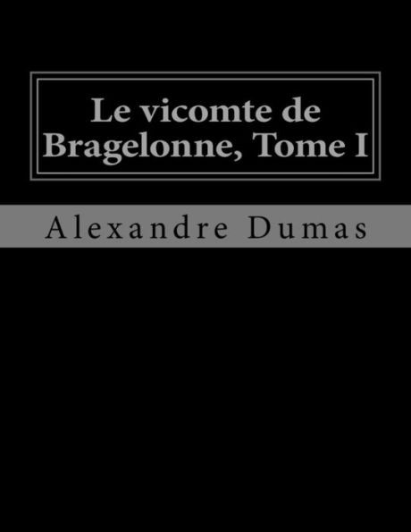 Le Vicomte De Bragelonne, Tome I (French Edition)