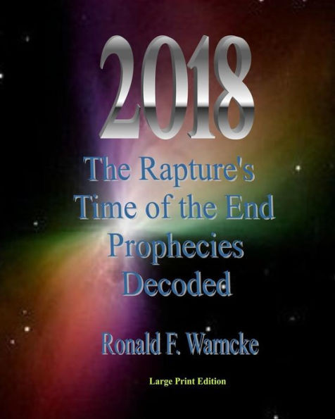 2018 The Rapture'S Time Of The End Prophecies Decoded