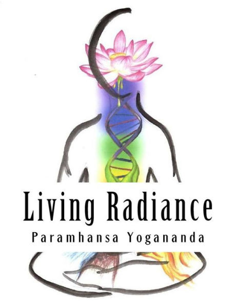 Living Radiance: The Nutritional Teachings Of Paramhansa Yogananda