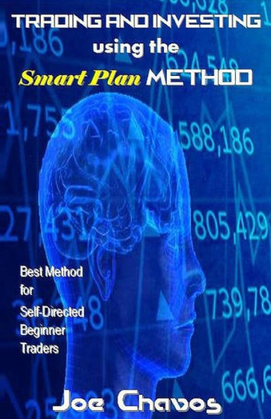 Trading And Investing Using The Smart Plan Method: Best Method For Self-Directed Beginner Traders