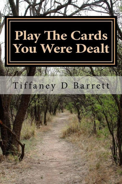 Play The Cards You Were Dealt