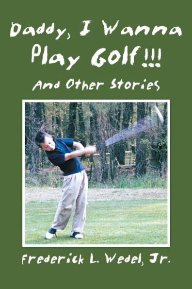 Daddy, I Wanna Play Golf!!!