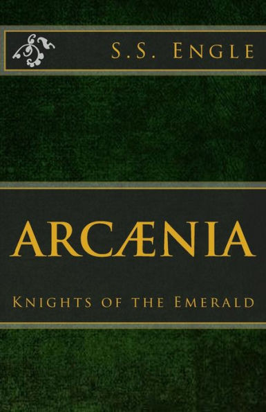 Arcænia : Knights Of The Emerald: Knights Of The Emerald