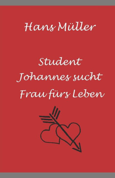 Student Johannes Sucht Frau Fürs Leben (German Edition)