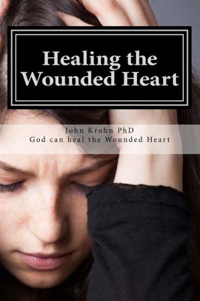 Healing The Wounded Heart: Healing The Wounded Heart When Your Past Is Your Prison