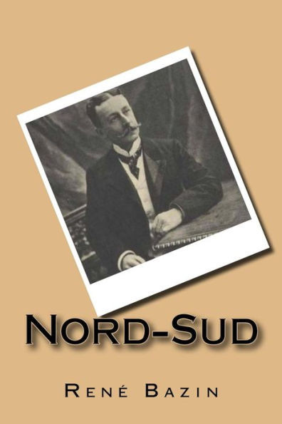 Nord-Sud (Rene Bazin (Books-G-Ph Ballin-Edition)) (French Edition)