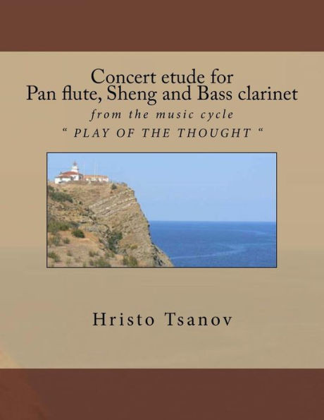 Concert Etude For Pan Flute, Sheng And Bass Clarinet: From The Music Cycle " Play Of The Thought "