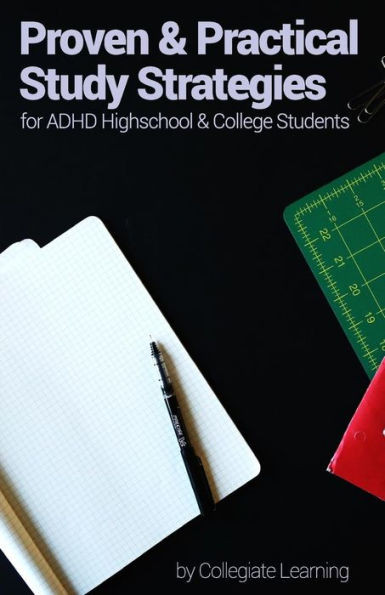 Proven & Practical Study Strategies For Adhd High School And College Students