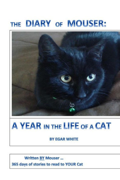 Diary Of Mouser: A Year In The Life Of A Cat