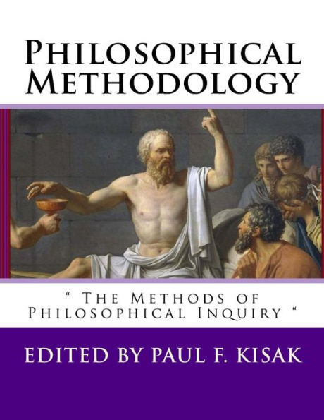 Philosophical Methodology: " The Methods Of Philosophical Inquiry "