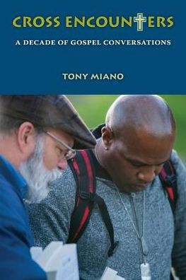 Cross Encounters: A Decade Of Gospel Conversations