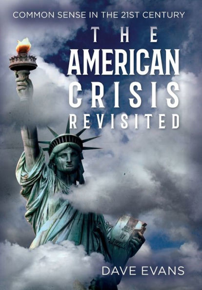 The American Crisis - Revisited: Common Sense In The 21St Century