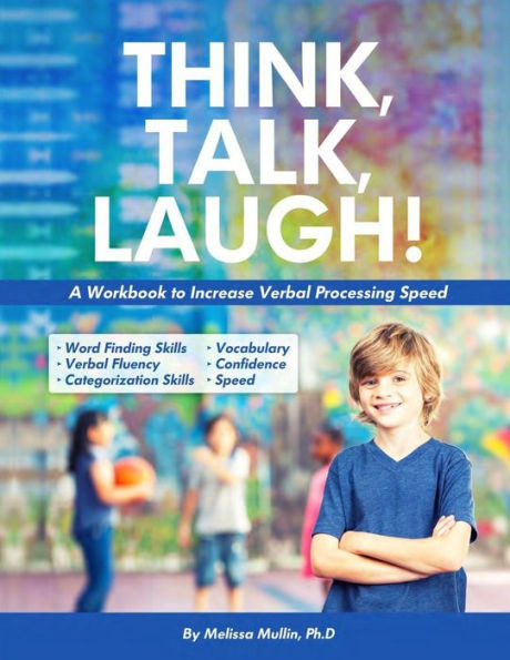 Think, Talk, Laugh!: Increase Verbal Processing Speed And Language Organization Skills
