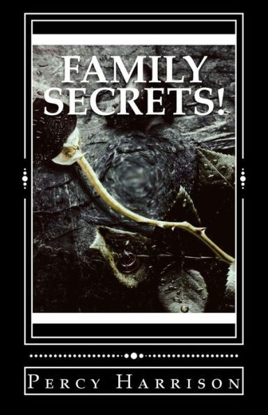 Family Secrets!