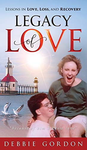 Legacy of Love: Lessons in Love, Loss, and Recovery - Hardcover