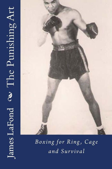 The Punishing Art: Boxing For Ring, Cage And Survival