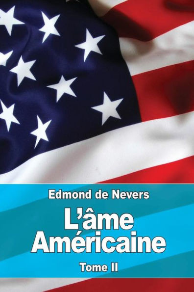 LÂme AmEricaine: Tome Ii : LEvolution  À Travers La Vie AmEricaine. Vers LAvenir (French Edition)