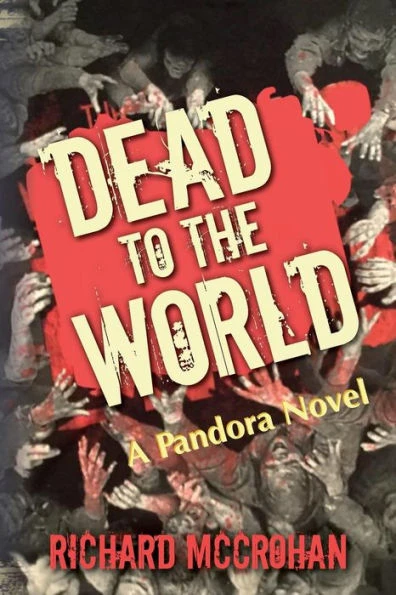 Dead To The World: A Pandora Novel (The Pandora Virus Series)