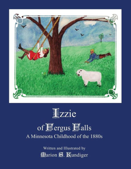 Izzie Of Fergus Falls: A Minnesota Childhood Of The 1880S
