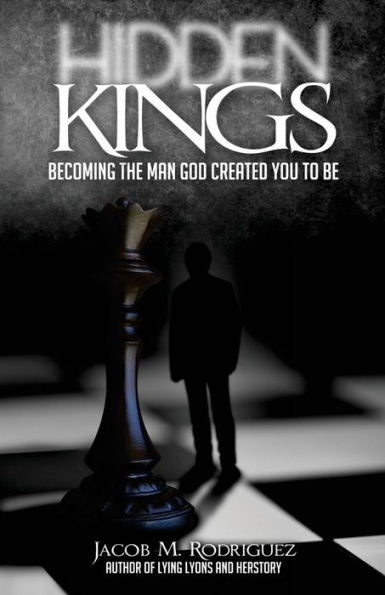 Hidden Kings: Becoming The Man That God Created You To Be