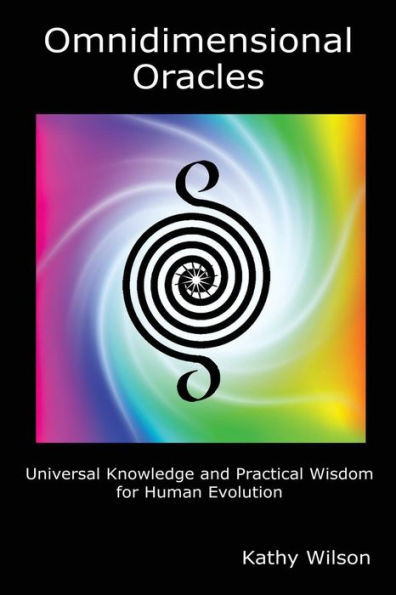 Omnidimensional Oracles: Universal Knowledge And Practical Wisdom For Human Evolution