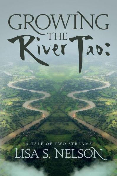 Growing The River Tao:: A Tale Of Two Streams