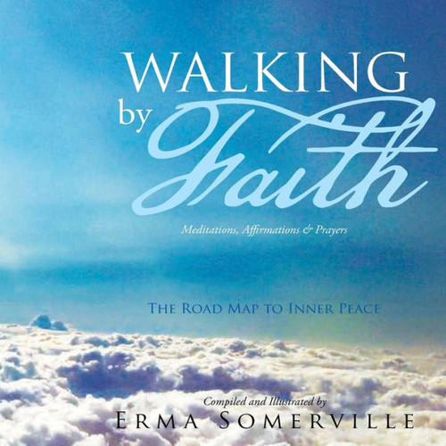 Walking By Faith: The Road Map To Inner Peace