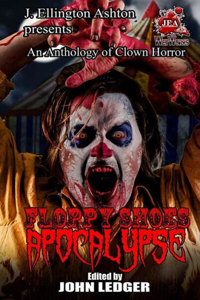 Floppy Shoes Apocalypse (An Anthology Of Clown Horror)