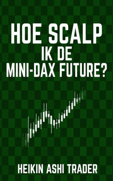 Hoe Scalp Ik De Mini-Dax-Future? (Dutch Edition)