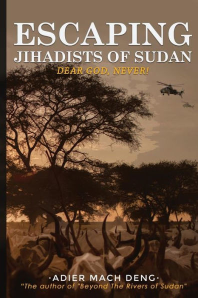 Escaping Jihadists Of Sudan: Dear God, Never!
