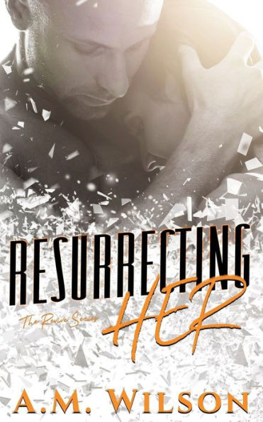 Resurrecting Her (Revive)