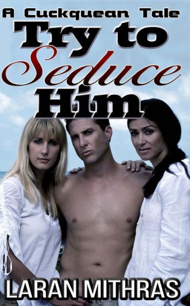 Try To Seduce Him: A Cuckquean'S Tale