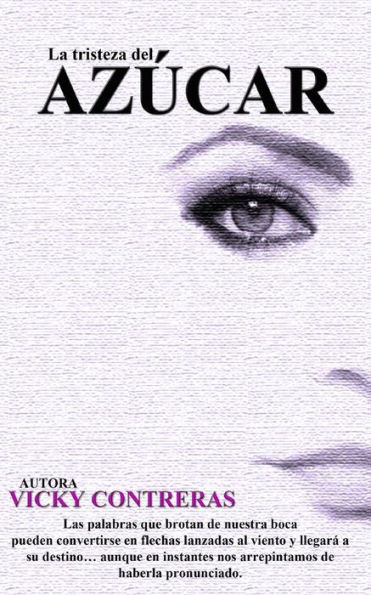 La Tristeza Del Azucar: Libro Informativo Sobre La Violencia Contra Las Mujeres (Spanish Edition)