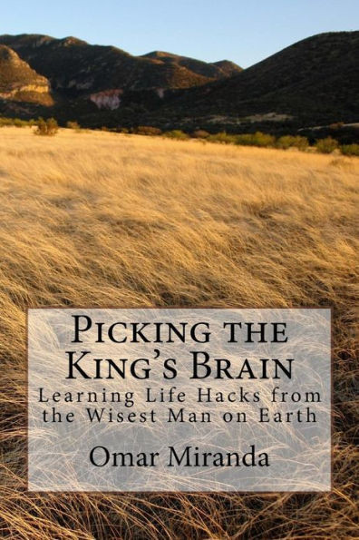 Picking The King'S Brain: Learning Life Hacks From The Wisest Man On Earth
