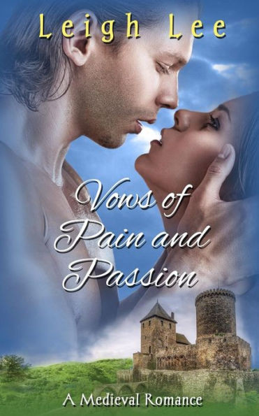 Vows Of Pain And Passion: A Medieval Romance