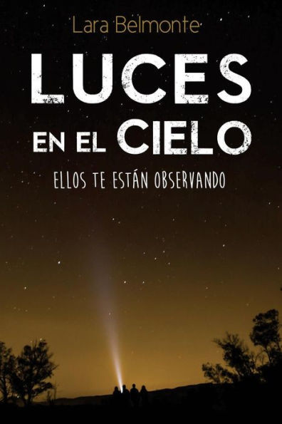 Luces En El Cielo: Ellos Te Están Observando (Spanish Edition)