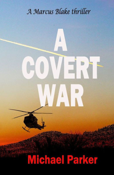 A Covert War (Marcus Blake Stand Alone Series)