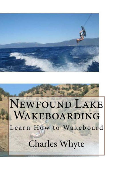 Newfound Lake Wakeboarding: Learn How To Wakeboard