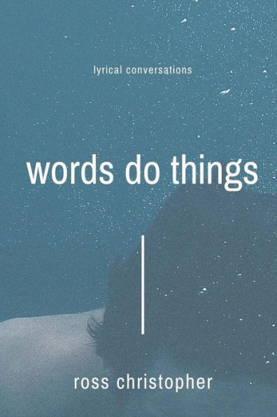 Words Do Things: Lyrical Conversations