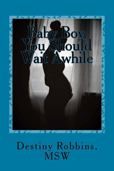 Baby Boy, You Should Wait Awhile