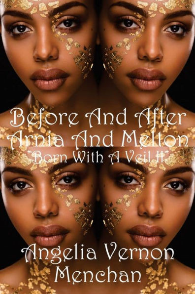 Before And After Arnia And Melton: Born With A Veil Ii