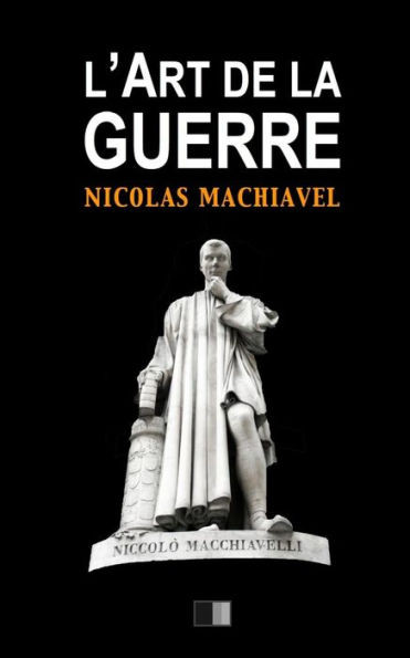 L'Art De La Guerre: Suivi De Vie De Machiavel Par Charles Louandre (French Edition)