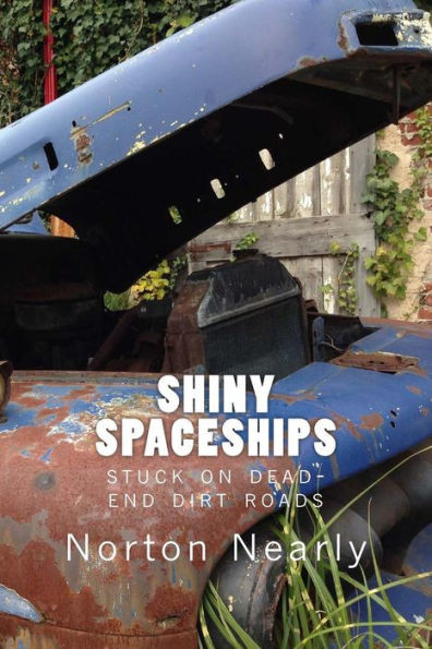 Shiny Spaceships: Stuck On Dead-End Dirt Roads