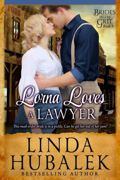 Lorna Loves A Lawyer: A Historical Western Romance (Brides With Grit Series)