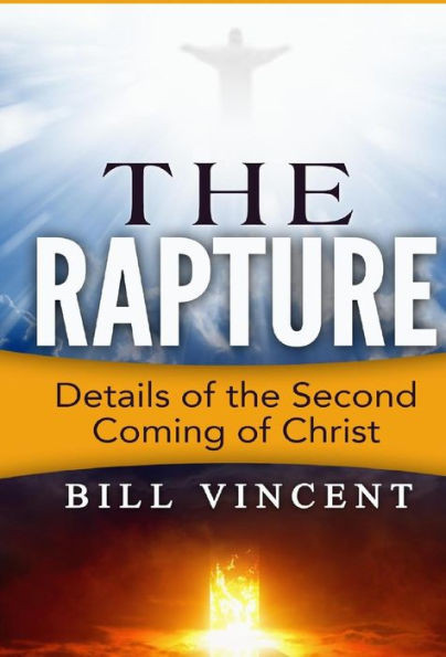 The Rapture: Details Of The Second Coming Of Christ