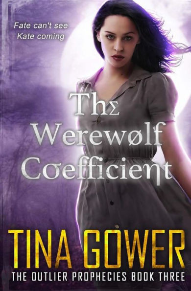 The Werewolf Coefficient: Outlier Prophecies Book Three (The Outlier Prophecies)